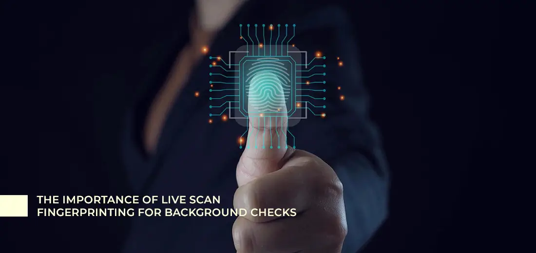 The_Importance_of_Live_Scan_Fingerprinting_for_Background_Checks